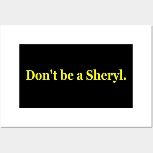 Don't be a Sheryl. Ideal logo Posters and Art